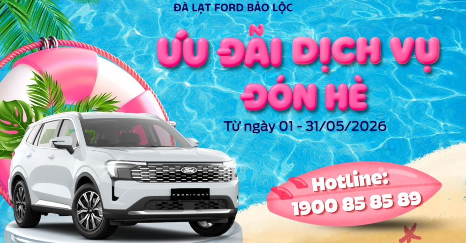 ƯU ĐÃI DỊCH VỤ MÙA HÈ T5/2026 TẠI ĐÀ LẠT FORD BẢO LỘC – SẴN SÀNG CHO MỌI HÀNH TRÌNH