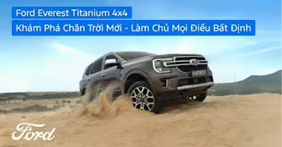 [Video] Khám phá Chân trời mới - Làm Chủ mọi Điều bất định | Ford Everest Titanium 4x4