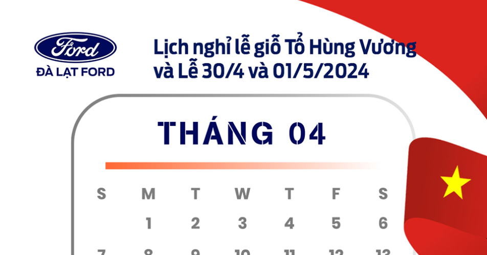 Lịch nghỉ Lễ giỗ Tổ Hùng Vương và Lễ 30/04 - 01/05/2024 - Đà Lạt Ford