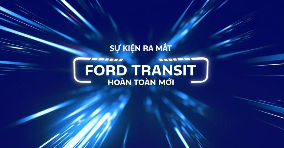 Đón Chờ Ford Transit Hoàn Toàn Mới tại Đà Lạt Ford