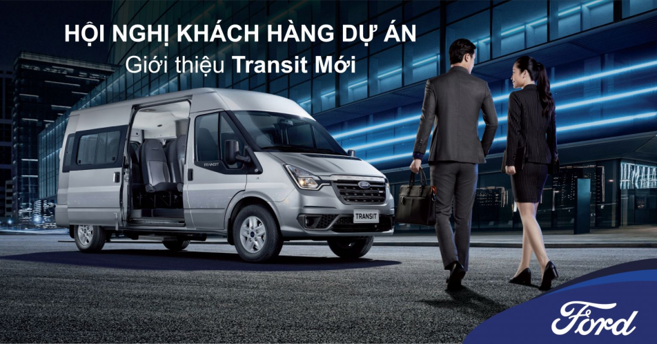 HỘI NGHỊ KHÁCH HÀNG DỰ ÁN - Giới thiệu Ford Transit Mới